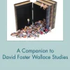 A Companion to David Foster Wallace Studies