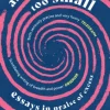 All Things Are Too Small