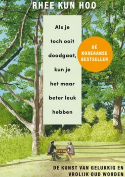 Als je toch ooit doodgaat, kun je het maar beter leuk hebben