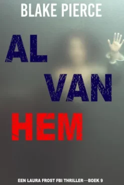 Al Van Hem (Een Laura Frost FBI Thriller—Boek 9)