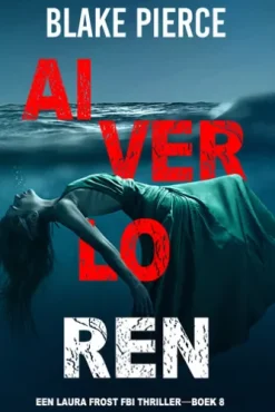 Al Verloren (Een Laura Frost FBI Thriller—Boek 8)