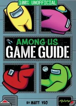 Among Us: 100% Unofficial Game Guide