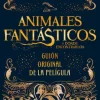 Animales fantásticos y dónde encontrarlos: guión original de la película