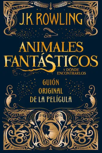 Animales fantásticos y dónde encontrarlos: guión original de la película