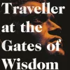 A Traveller at the Gates of Wisdom