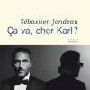 Ça va, cher Karl ?