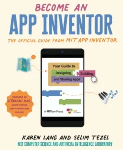 Become an App Inventor: The Official Guide from MIT App Inventor