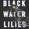 Black Water Lilies