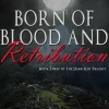 Born of Blood and Retribution