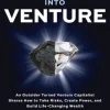 Breaking into Venture: An Outsider Turned Venture Capitalist Shares How to Take Risks, Create Power, and Build Life-Changing Wealth