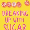 Breaking Up With Sugar