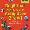 Bugs That Make Your Computer Crawl