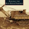 Building the Blue Ridge Parkway