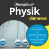 Übungsbuch Physik für Dummies