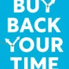 Buy Back Your Time