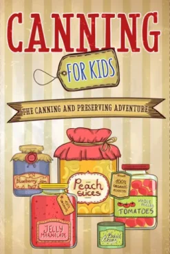 Canning For Kids
