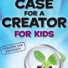 Case for a Creator for Kids