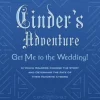 Cinder’s Adventure: Get Me to the Wedding! (e-book original)