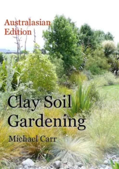 Clay Soil Gardening - Australasian Edition