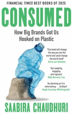 Consumed: How Big Brands Got Us Hooked on Plastic