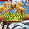 Courageous Creatures (I Survived True Stories #4)