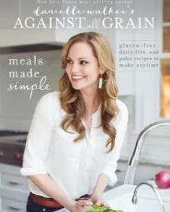 Danielle Walker's Against All Grain: Meals Made Simple
