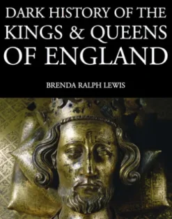 Dark History of the Kings & Queens of England