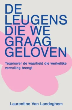 De leugens die we graag geloven
