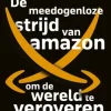 De Meedogenloze strijd van Amazon om de wereld te veroveren