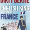 Dirty Bertie: An English King Made in France