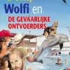 Dolfi, Wolfi en de gevaarlijke ontvoerders