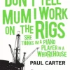 Don't Tell Mum I Work on the Rigs