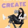 Don't Wait, Create