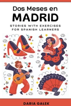Dos Meses en Madrid: Stories with Exercises for Spanish Learners