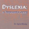 Dyslexia: A Teenager's Guide