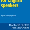 Easy Italian for English speakers / Italiano facile in inglese