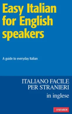 Easy Italian for English speakers / Italiano facile in inglese