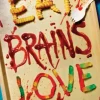 Eat, Brains, Love