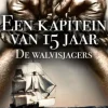 Een kapitein van 15 jaar - De walvisjagers