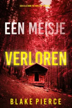 Een Meisje Verloren (Een Ella Dark FBI Thriller—Boek 16)