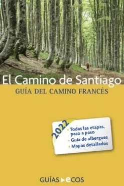 El Camino de Santiago. Guía del Camino francés