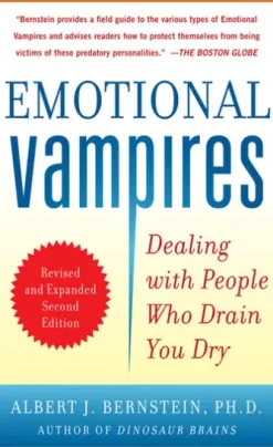 Emotional Vampires: Dealing with People Who Drain You Dry, Revised and Expanded 2nd Edition