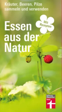 Essen aus der Natur - Wildkräuter- und Pilzbuch, essbare Pflanzen bestimmen, sammeln und zubereiten für Selbstversorger und Hobby-Köche