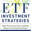 ETF Investment Strategies: Best Practices from Leading Experts on Constructing a Winning ETF Portfolio