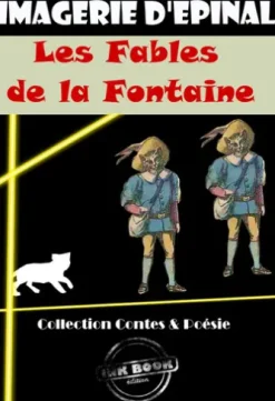 Fables de La fontaine en Images d'Épinal (entièrement illustrée) [édition intégrale revue et mise à jour]