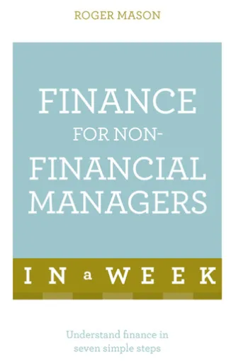 Finance For Non-Financial Managers In A Week