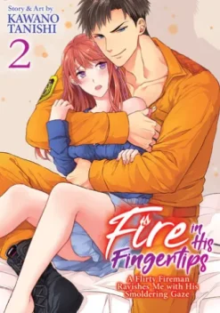 Fire in His Fingertips: A Flirty Fireman Ravishes Me with His Smoldering Gaze Vol. 2