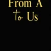 From A to Us