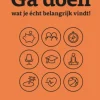 Ga doen wat je écht belangrijk vindt!