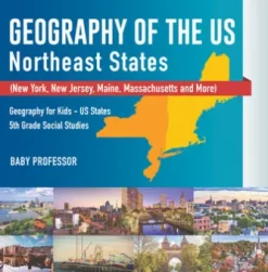 Geography of the US - Northeast States - New York, New Jersey, Maine, Massachusetts and More) | Geography for Kids - US States | 5th Grade Social Studies